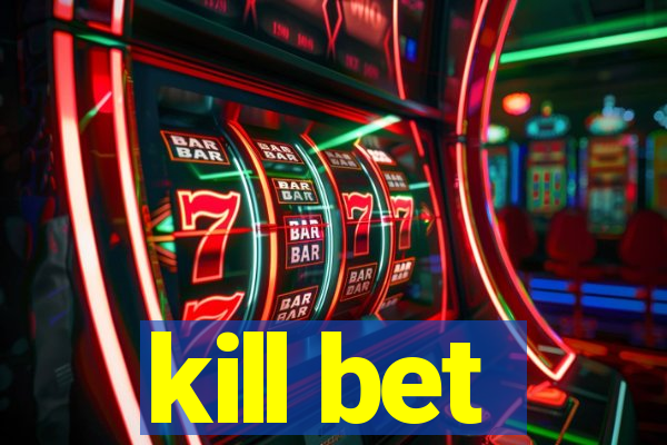 kill bet